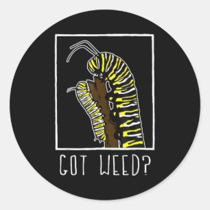 Got Weed Funny Monarch Classic Round Sticker