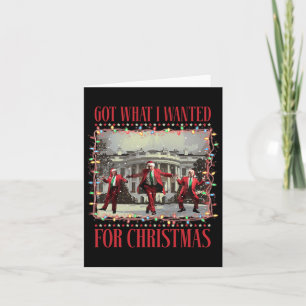 Got What I Wanted For Christmas Santa Funny Trump  Card