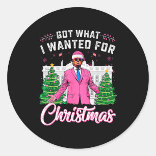 Got What I Wanted For Christmas Trump _1 Classic Round Sticker