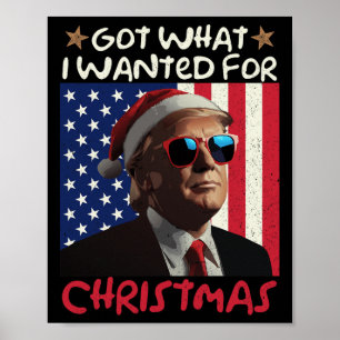 Got What I Wanted For Christmas Trump 1  Poster