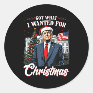 Got What I Wanted For Christmas Trump 2024 4 Classic Round Sticker