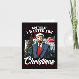 Got What I Wanted For Christmas Trump 2024  Card