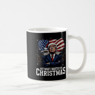 Got What I Wanted For Christmas Trump 2024 Tee Uni Coffee Mug