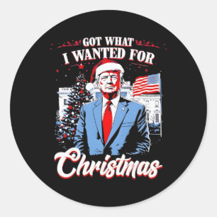 Got What I Wanted For Christmas Trump 2025 Classic Round Sticker