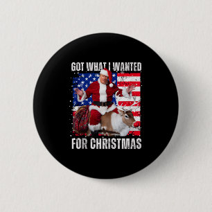 Got What I Wanted For Christmas - Trump Won 2024 P 6 Cm Round Badge