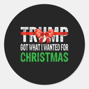 Got What I Wanted For Christmas - Trump Won 2024 P Classic Round Sticker