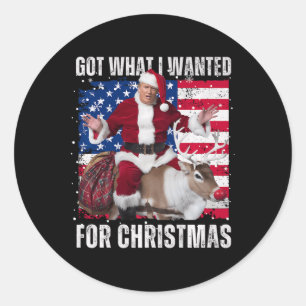 Got What I Wanted For Christmas - Trump Won 2024 P Classic Round Sticker