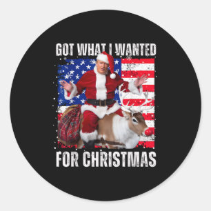 Got What I Wanted For Christmas - Trump Won 2024 P Classic Round Sticker
