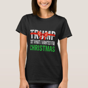 Got What I Wanted For Christmas - Trump Won 2024 P T-Shirt