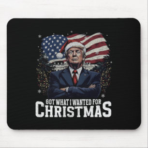 Got What I Wanted For Christmas Trump Won 2024 Pre Mouse Pad