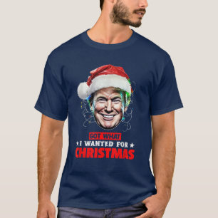 Got What I Wanted For Christmas Trump Xmas Pyjamas T-Shirt