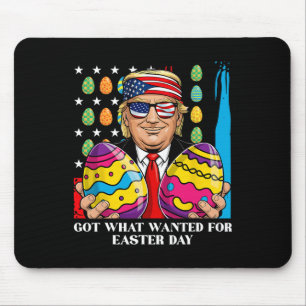 Got What I Wanted For Easter Day Funny Trump Mouse Pad