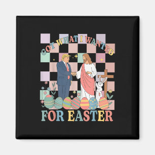 Got What I Wanted For Easter Funny Trump Happy Eas Magnet