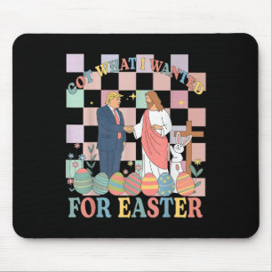 Got What I Wanted For Easter Funny Trump Happy Eas Mouse Pad
