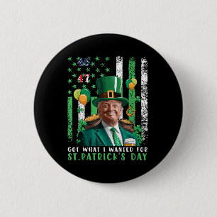 Got What I Wanted For St Patricks Day Funny Trump 6 Cm Round Badge