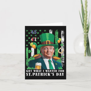 Got What I Wanted For St Patricks Day Funny Trump Card