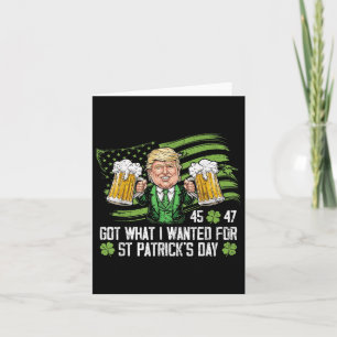 Got What I Wanted For St Patricks Day Funny Trump Card
