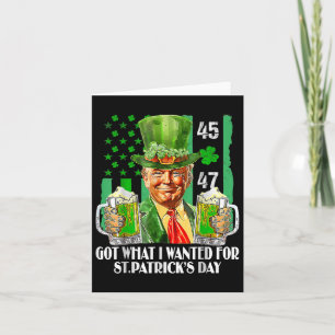 Got What I Wanted For St Patricks Day Funny Trump Card