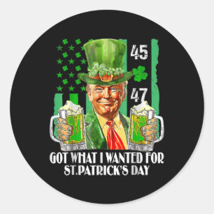 Got What I Wanted For St Patricks Day Funny Trump Classic Round Sticker