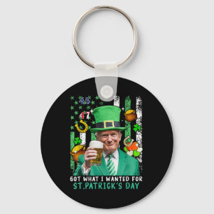 Got What I Wanted For St Patricks Day Funny Trump  Key Ring