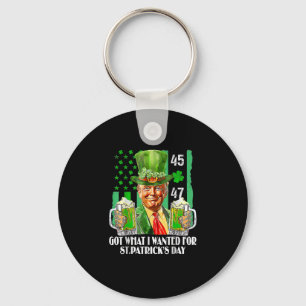 Got What I Wanted For St Patrick's Day Funny Trump Key Ring