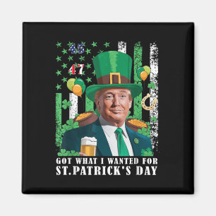 Got What I Wanted For St Patricks Day Funny Trump Magnet