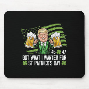 Got What I Wanted For St Patricks Day Funny Trump Mouse Pad