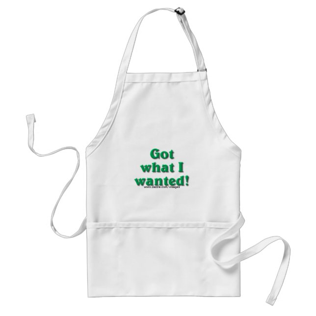 Got What I Wanted Standard Apron (Front)