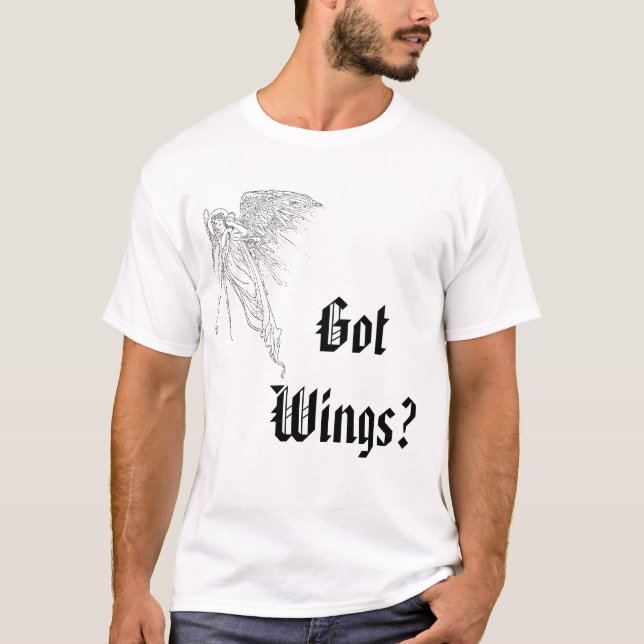 Got Wings? T-Shirt (Front)