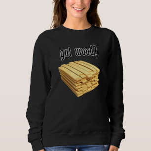 got wood with stacked wooden planks sweatshirt