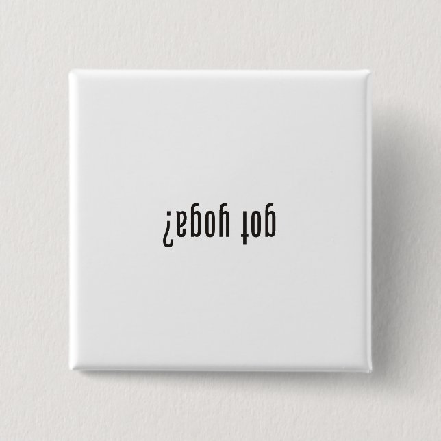 got yoga? (upside down) 15 cm square badge (Front)