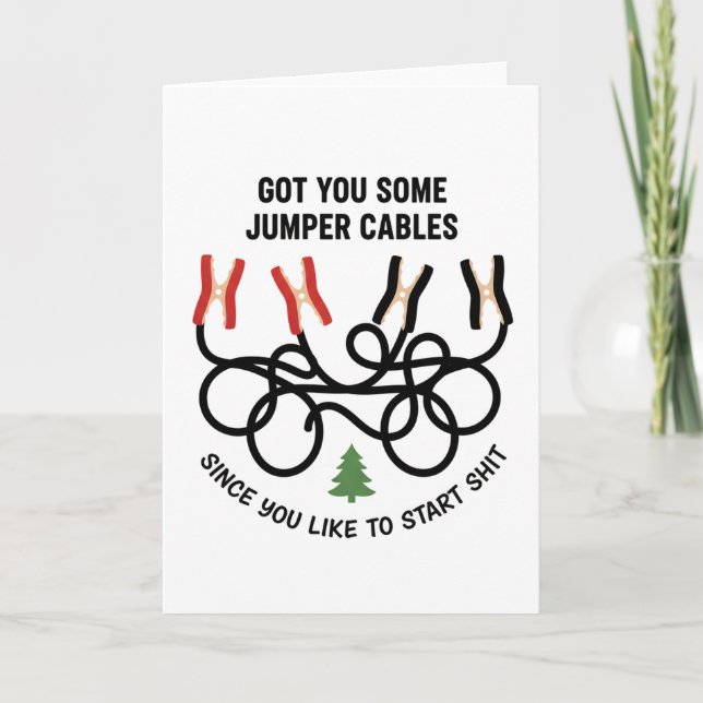Got You Some Jumper Cables Since You Like funny Card (Front)
