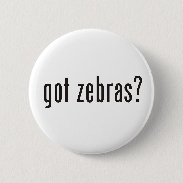 got zebras? 6 cm round badge (Front)