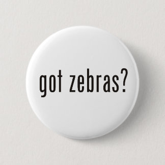 got zebras? 6 cm round badge