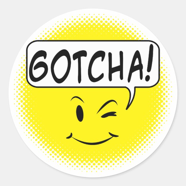 Gotcha! Classic Round Sticker (Front)