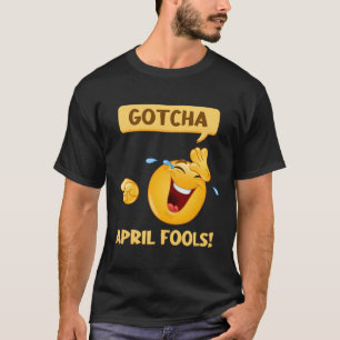 Gotcha Fool'S Day April Fools Prank 2022 T-Shirt
