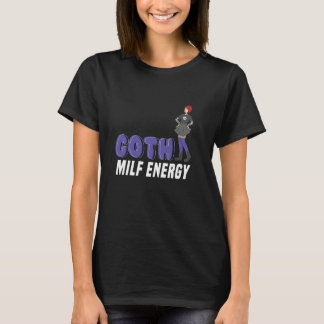 Goth Milf Energy Bold Statement Style T-Shirt