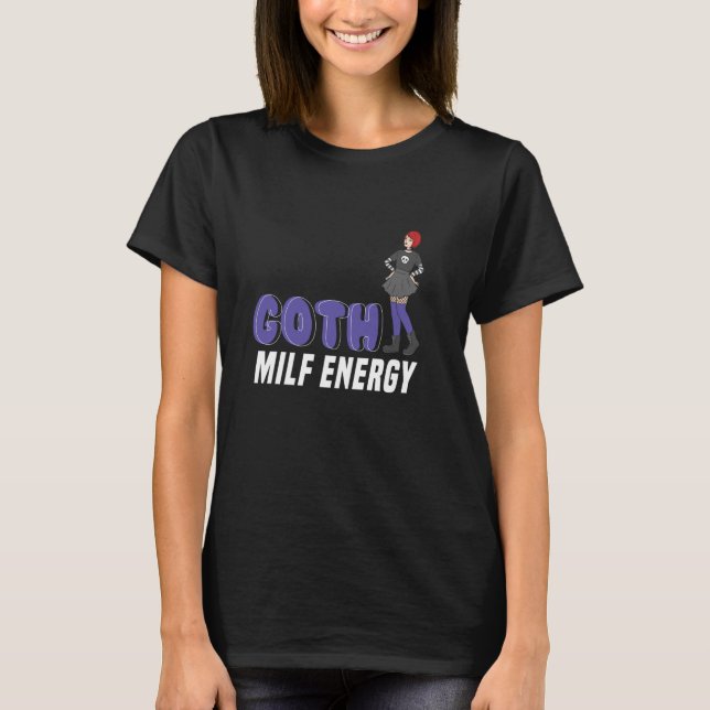 Goth Milf Energy Bold Statement Style T-Shirt (Front)