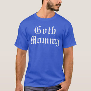 Goth Mommy Cool Goth Mother Emo Punk Mothers Day r T-Shirt