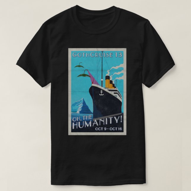 GothCruise 13: Oh, the Humanity 1-sided shirt (Design Front)