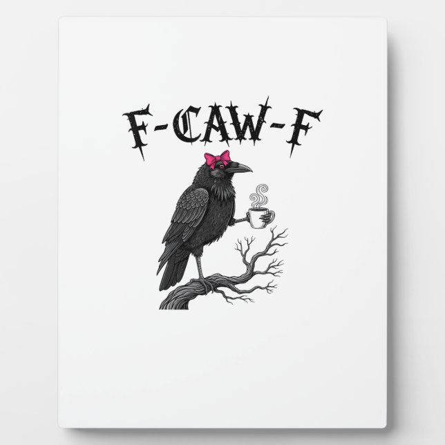 Gothic Crow F-Caw-F Bird Funny Halloween Raven Plaque (Front)