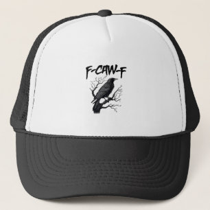 Gothic F-Caw-F Humour Crow Funny Essential Cool Un Trucker Hat
