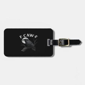 Gothic F-Caw-F Humour Funny Crow Luggage Tag