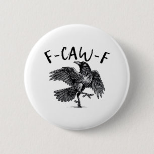 Gothic Funny F-Caw-F Crow Humour Essential Aesthet 6 Cm Round Badge