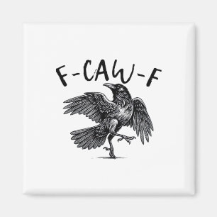 Gothic Funny F-Caw-F Crow Humour Essential Aesthet Magnet