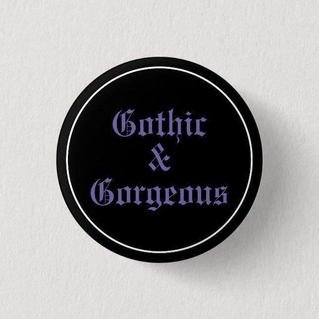 Gothic & Gorgeous 3 Cm Round Badge (Front)
