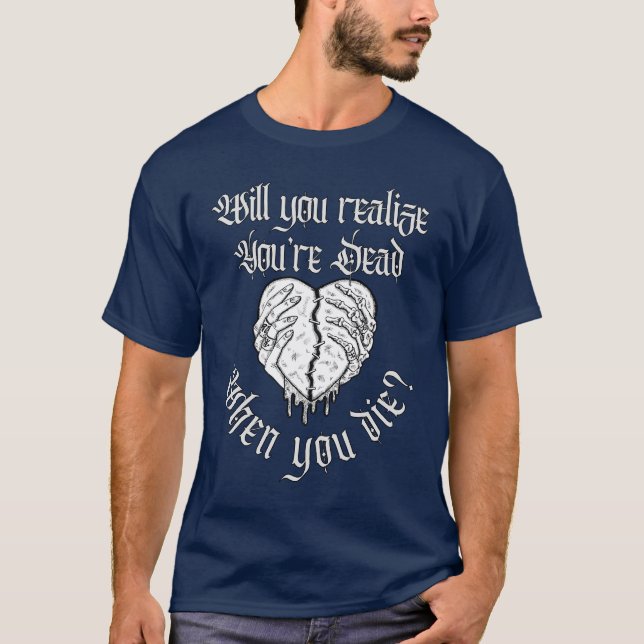 Gothic Heartbeat T-Shirt - "When You Die?" (Front)