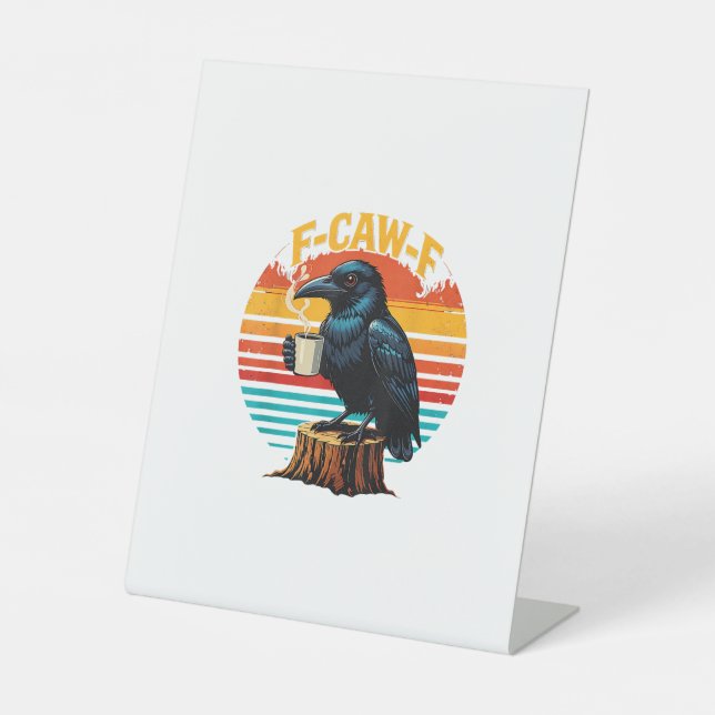 Gothic Raven Funny Halloween F-Caw-F Coffee Crow V Pedestal Sign (Front)