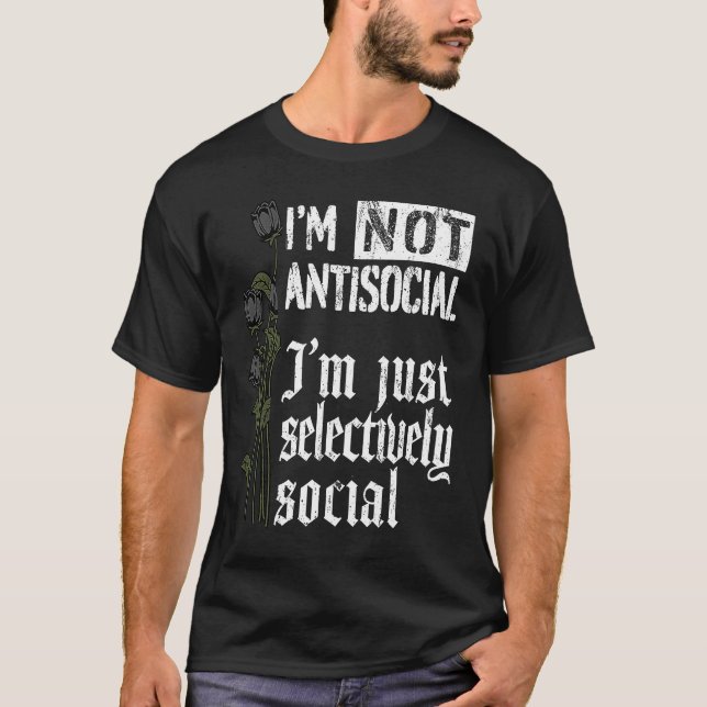 Gothic roses I'm not antisocial I'm just selective T-Shirt (Front)