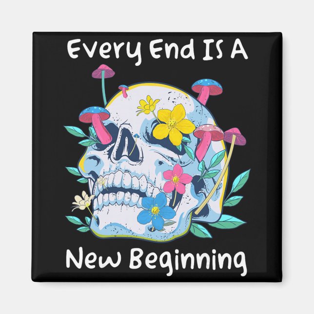 Gothic Skull Mushroom Flowers Every End Is A New B Magnet (Front)